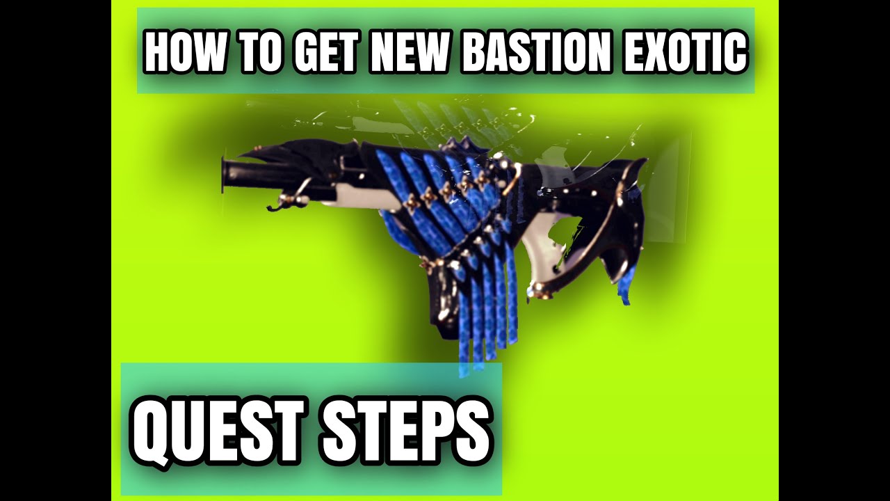 HOW TO GET NEW EXOTIC BASTION (QUEST STEPS)