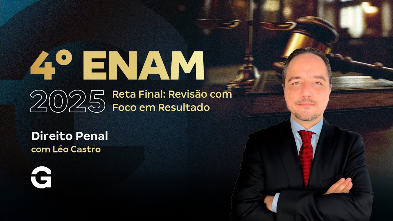IV ENAM 2025 | Reta Final - Revisão com Foco em Resultado em: Direito Penal