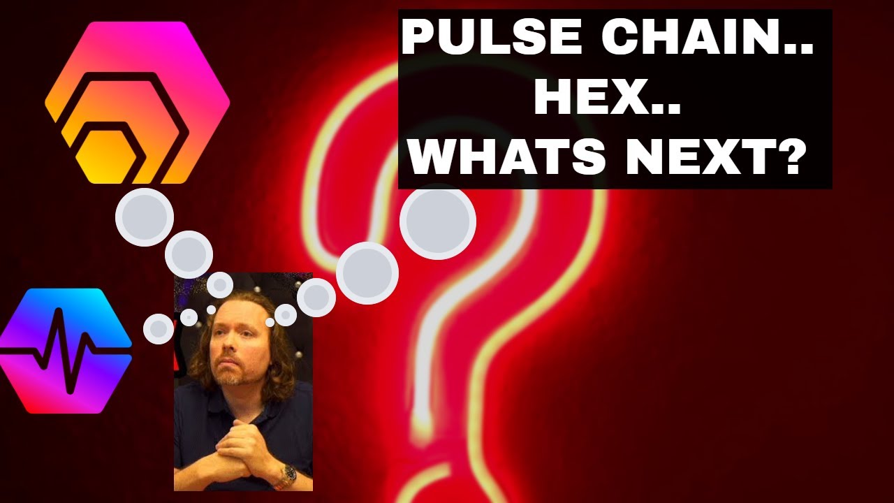 PULSE CHAIN, HEX, DEX, WHATS NEXT?