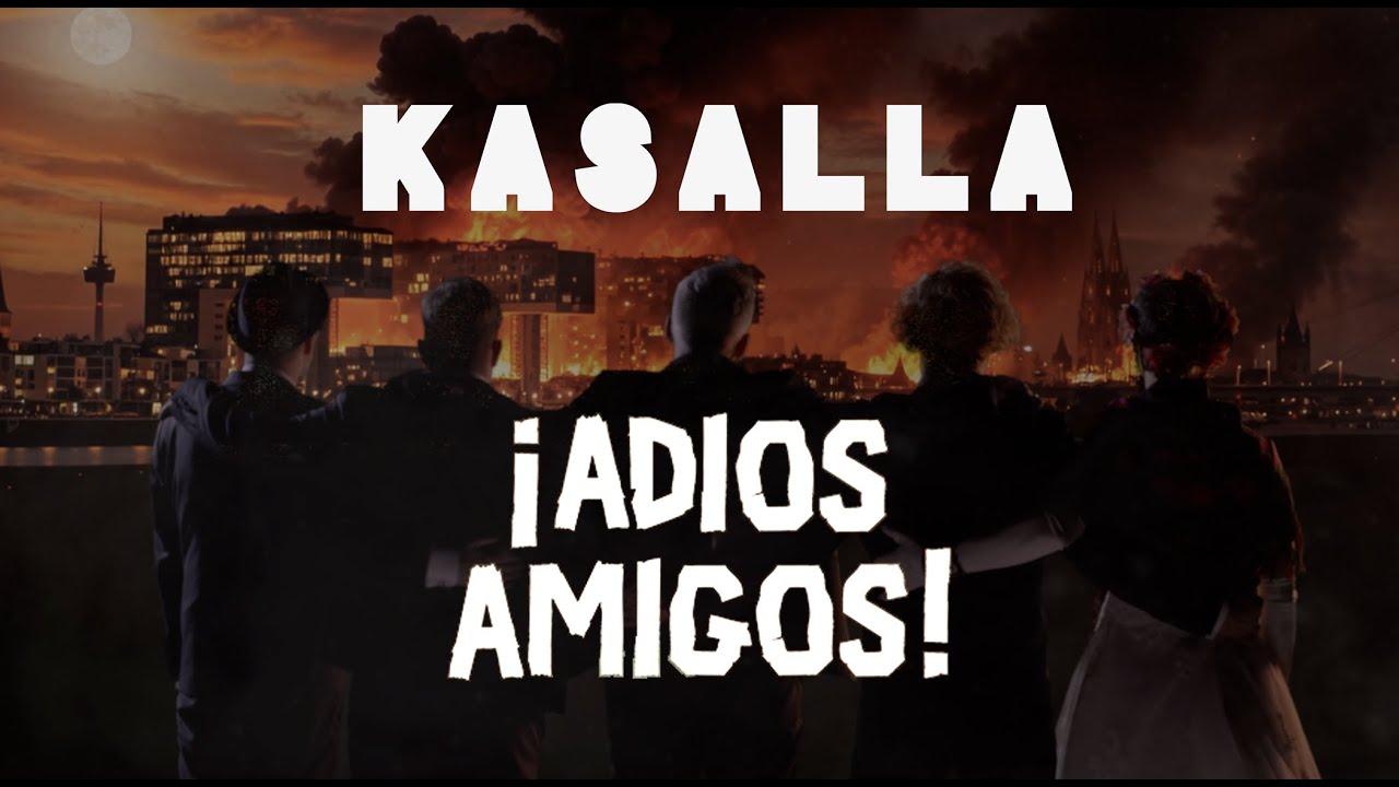 KASALLA  -¡ADIOS AMIGOS! (ET OFFIZIELLE VIDEO)