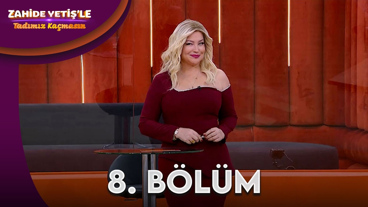 Zahide Yetiş'le Tadımız Kaçmasın 8. Bölüm | @ZahideYetişleTadımızKaçmasın