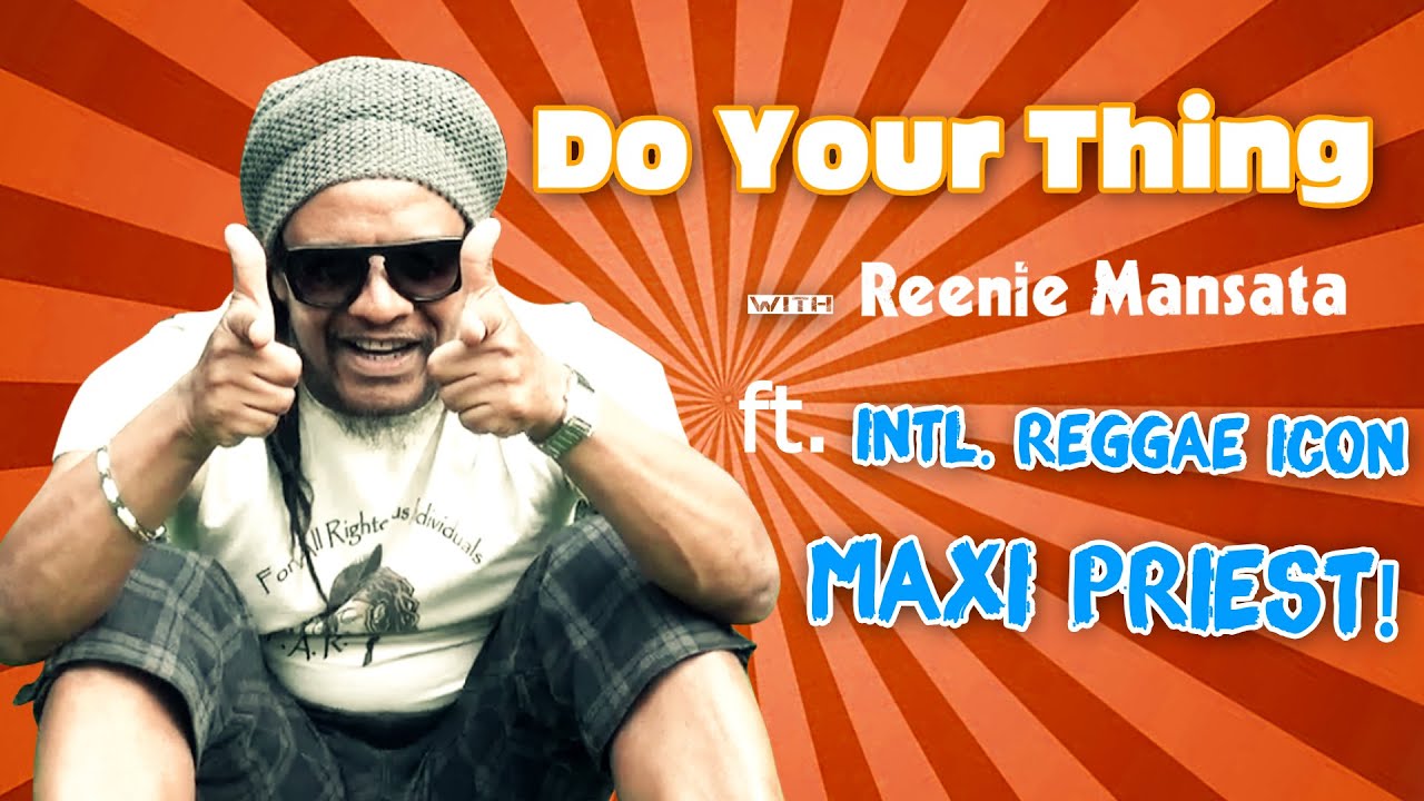 Do Your Thing with Reenie Mansata ft. Maxi Priest, Intl. Reggae Icon!