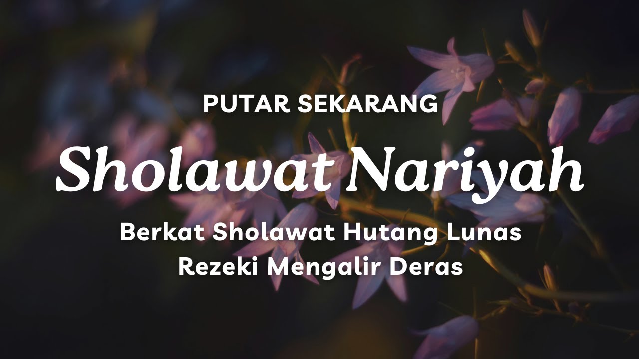 Sholawat Nariyah Penghapus Segala Kesusahan & Dimudahkan Segala Urusan
