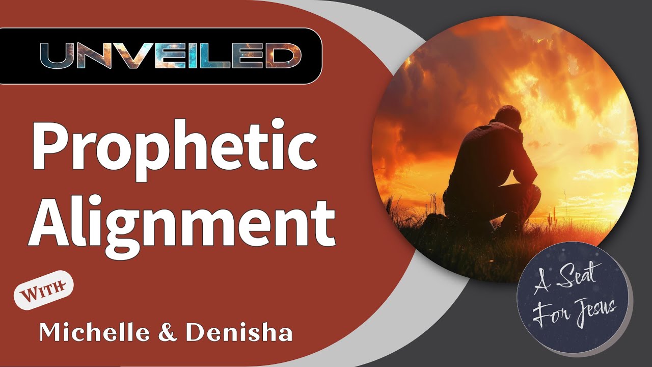 How We Can Be In Prophetic Alignment - UNVEILED Ep.7