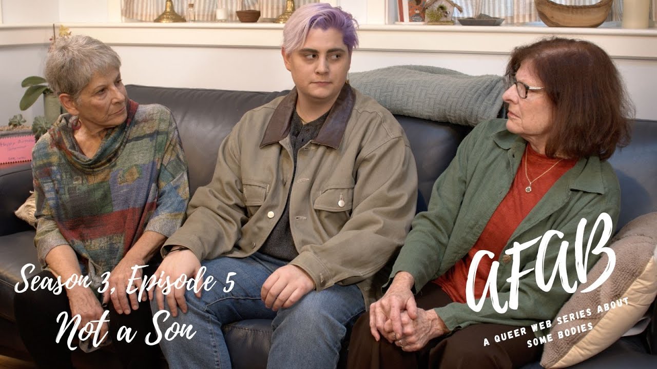Season 3, Episode 5 | AFAB Web Series &ndash; Not a Son | Queer & Nonbinary Stories
