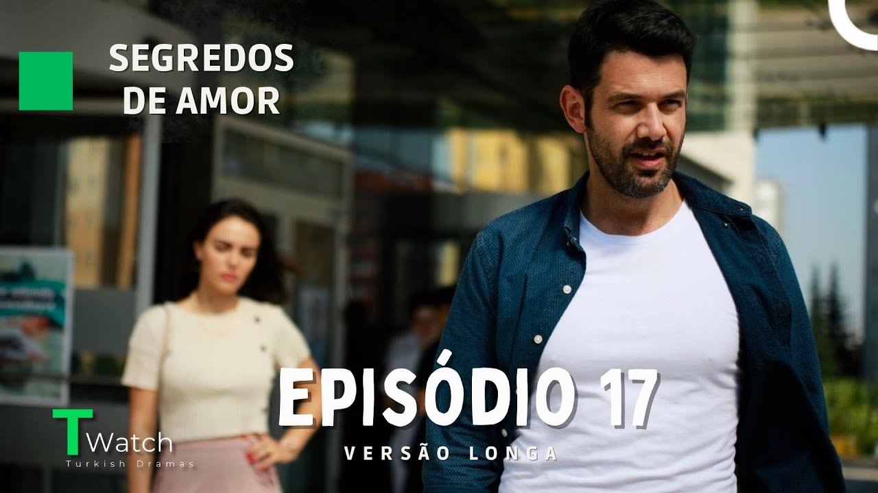 Segredos de Amor Epis&oacute;dio 17 (VERS&Atilde;O LONGA) (Dublagem em Portugu&ecirc;s) - Kimse Bilmez