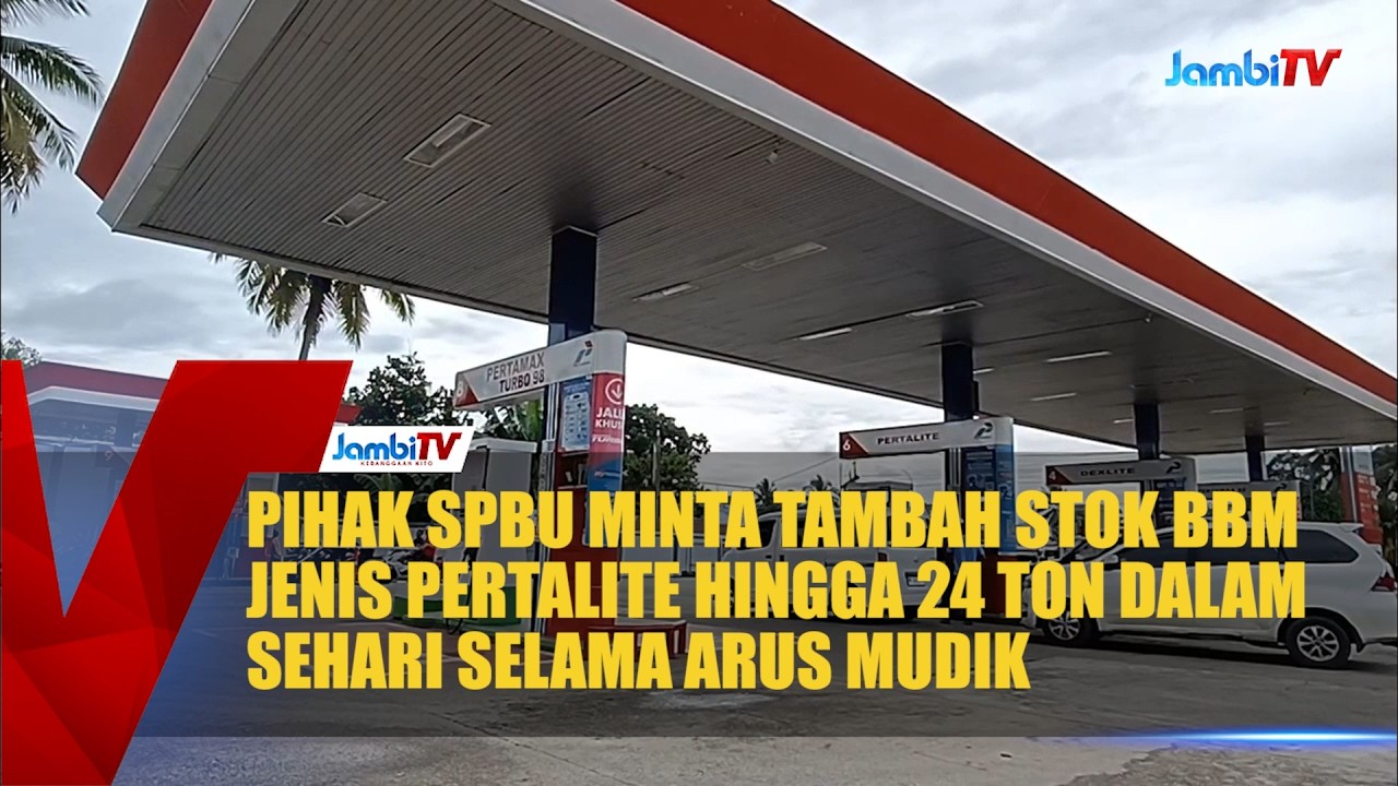 PIHAK SPBU MINTA TAMBAH STOK BBM JENIS PERTALITE HINGGA 24 TON DALAM SEHARI SELAMA ARUS MUDIK