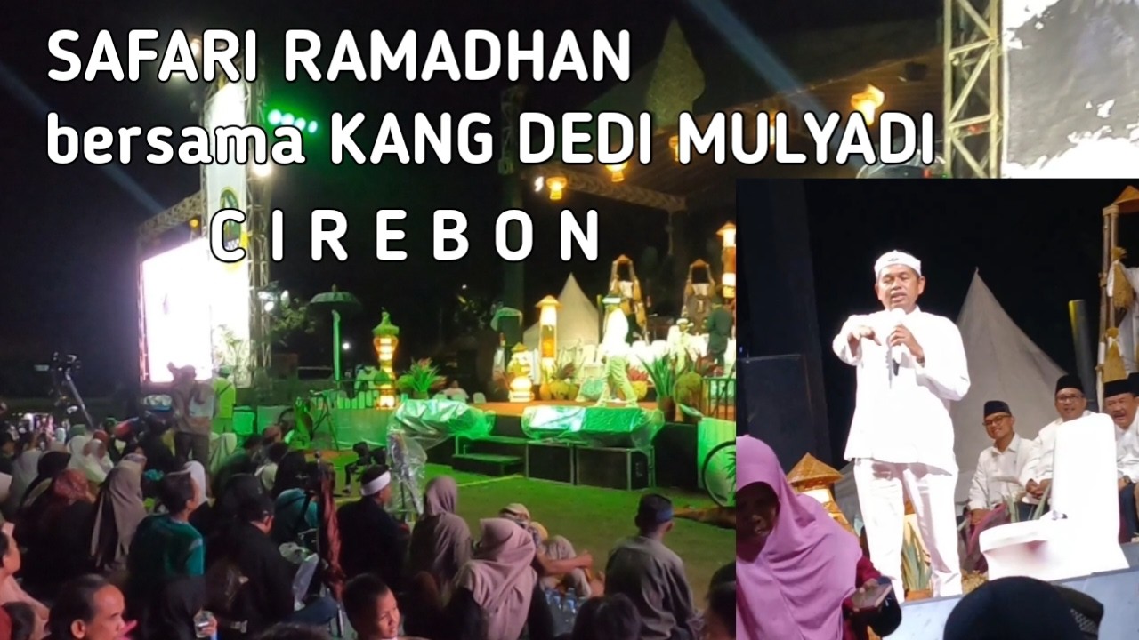 SAFARI RAMADHAN 2026 KANG DEDI MULYADI DI CIREBON