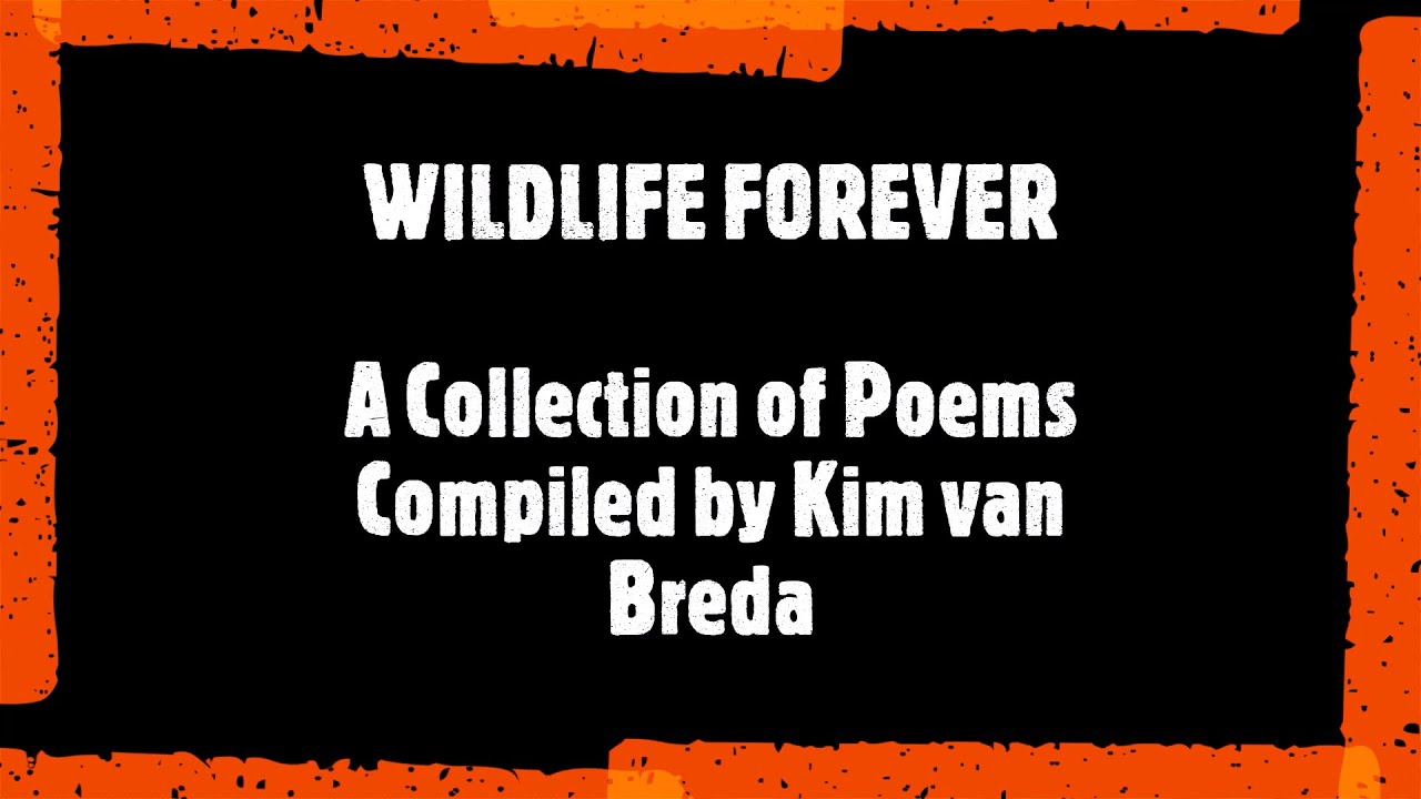 WILDLIFE FOREVER   A Collection Of Poems Compiled By Kim van Breda