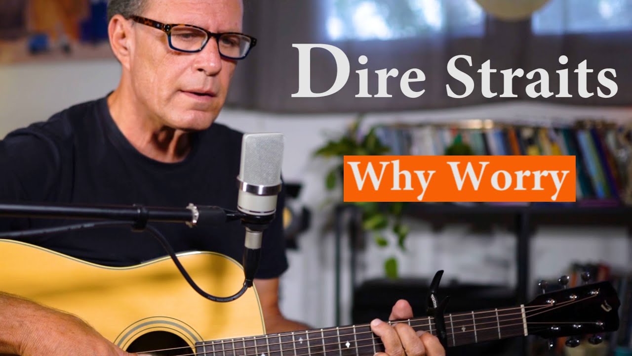 Dire Straits - Why Worry - Acoustic Cover!