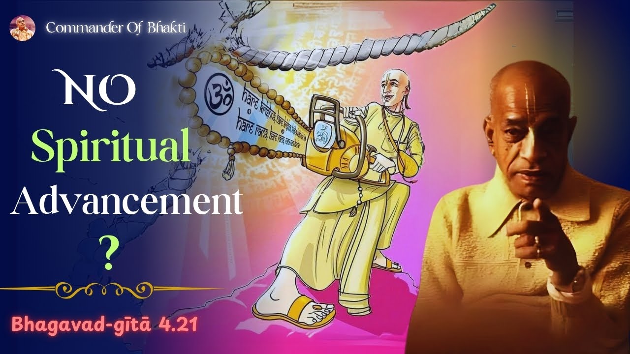 Why You're NOT Progressing Spiritually | Bhagavad-gītā 4.21| By Bhaktivedanta Swami Srila Prabhupad