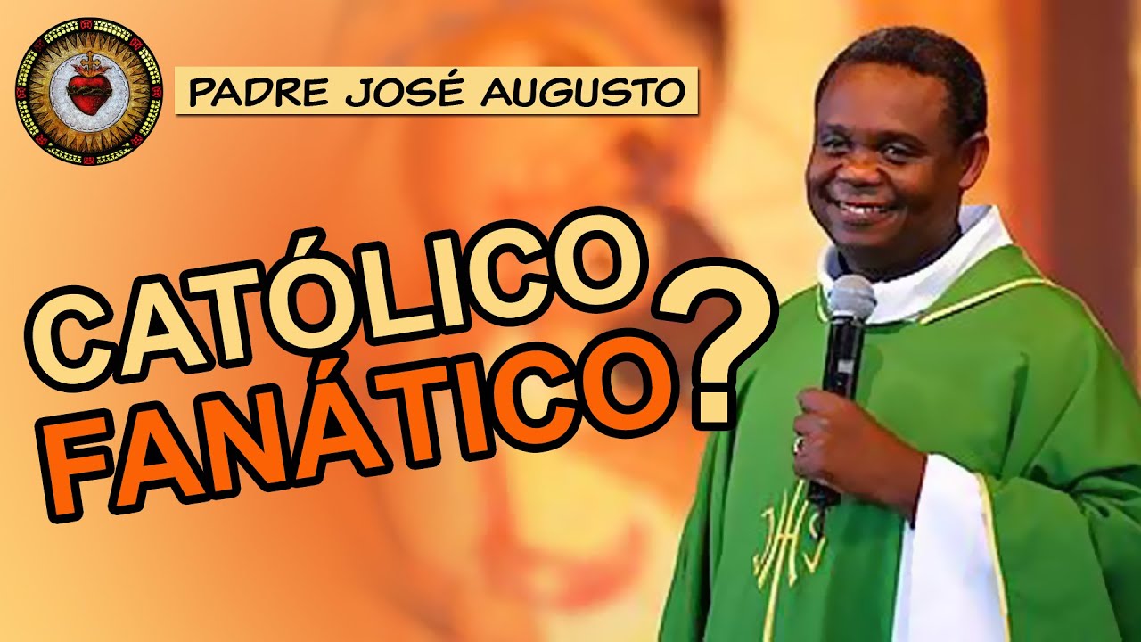 CUIDADO com o FANATISMO RELIGIOSO | Padre José Augusto
