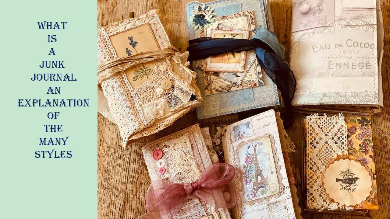 What is A Junk Journal?  Examples of Different Styles of Junk Journals.  Ideal for BEGINNERS