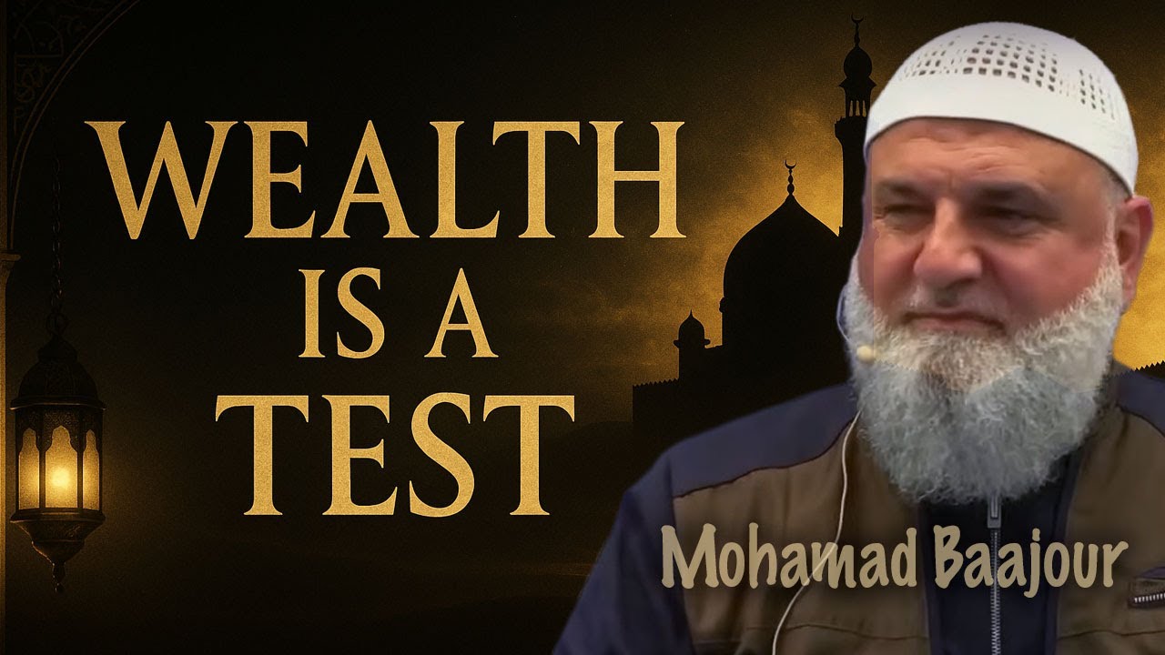 When Wealth Becomes a Trial | Ustadh Mohamad Baajour
