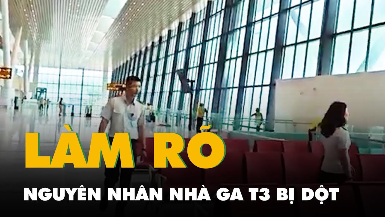 Nhà ga T3 Tân Sơn Nhất bị dột: Nhà thầu lên tiếng làm rõ nguyên nhân và hướng xử lý sự cố