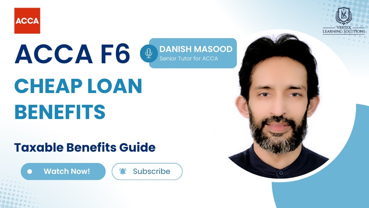 ACCA F6/TX Cheap Loans & Interest-Free Loans | Finance Act 2025 Update