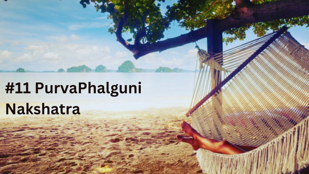 Nakşatralar #11 PurvaPhalguni Nakshatra
