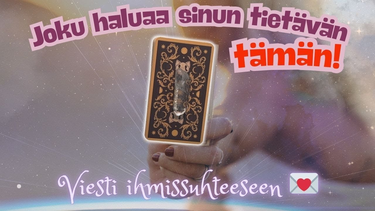 Joku haluaa sinun tietävän tämän 👆🏻 Viesti ihmissuhteeseen 💌 Ajaton tarot-tulkinta