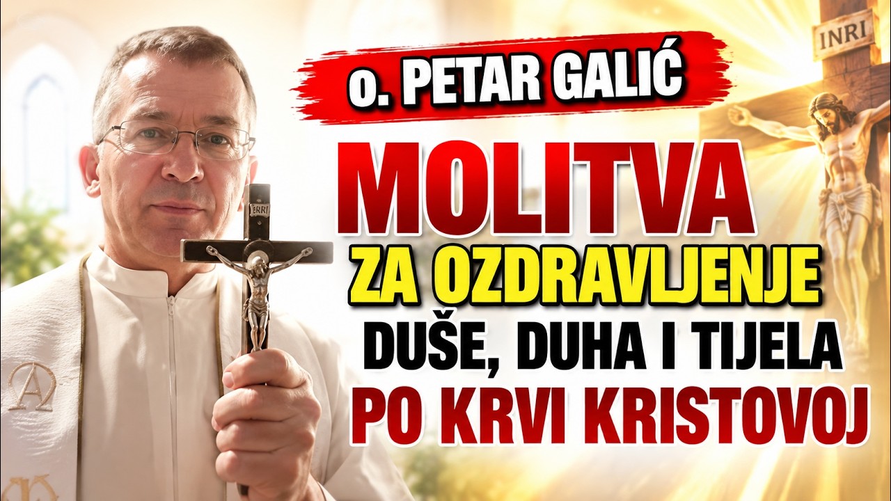 Molitva za ozdravljenje duše, duha i tijela po Krvi Kristovoj (fra Petar Galić)