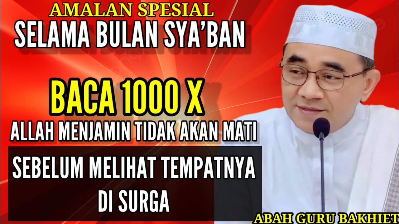 Amalan Spesial Selama Bulan Sya'ban,Baca 1000 Kali - Guru Balhiet