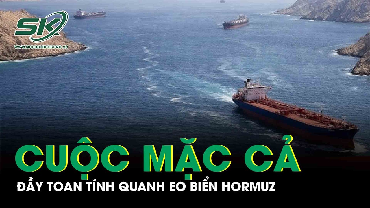 Eo biển Hormuz: Cuộc mặc cả quyền lực đầy toan tính giữa các cường quốc
