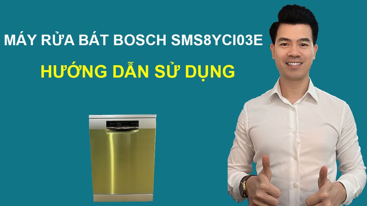Hướng Dẫn Sử Dụng Máy Rửa Bát Bosch SMS8YCI03E - Bosch SMS8YCI03E - Kitchen King