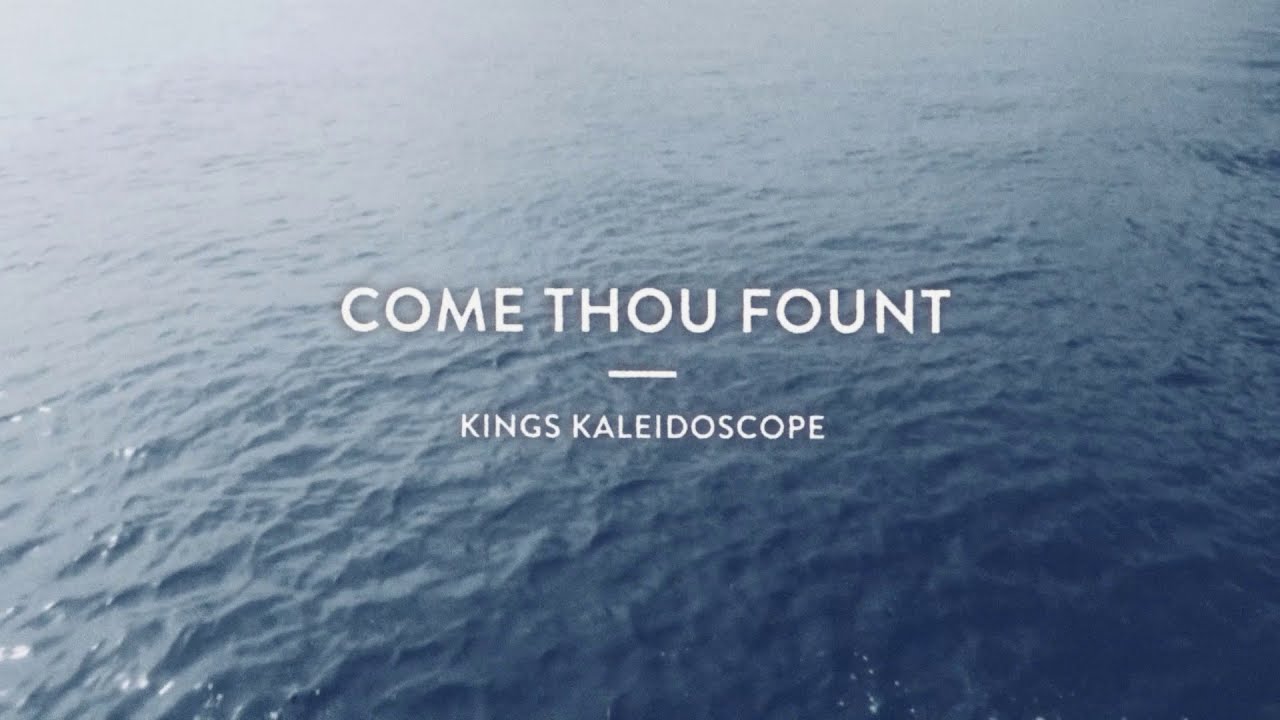 Kings Kaleidoscope // Come Thou Fount // (Lyric Video)