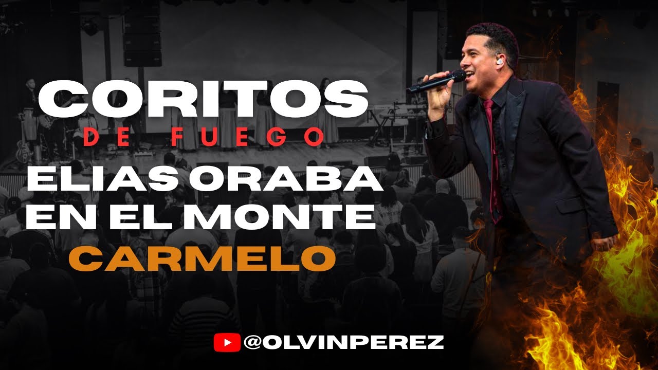 Elias Oraba en El Monte Carmelo 🔥 Coritos de fuego / Olvin Perez 