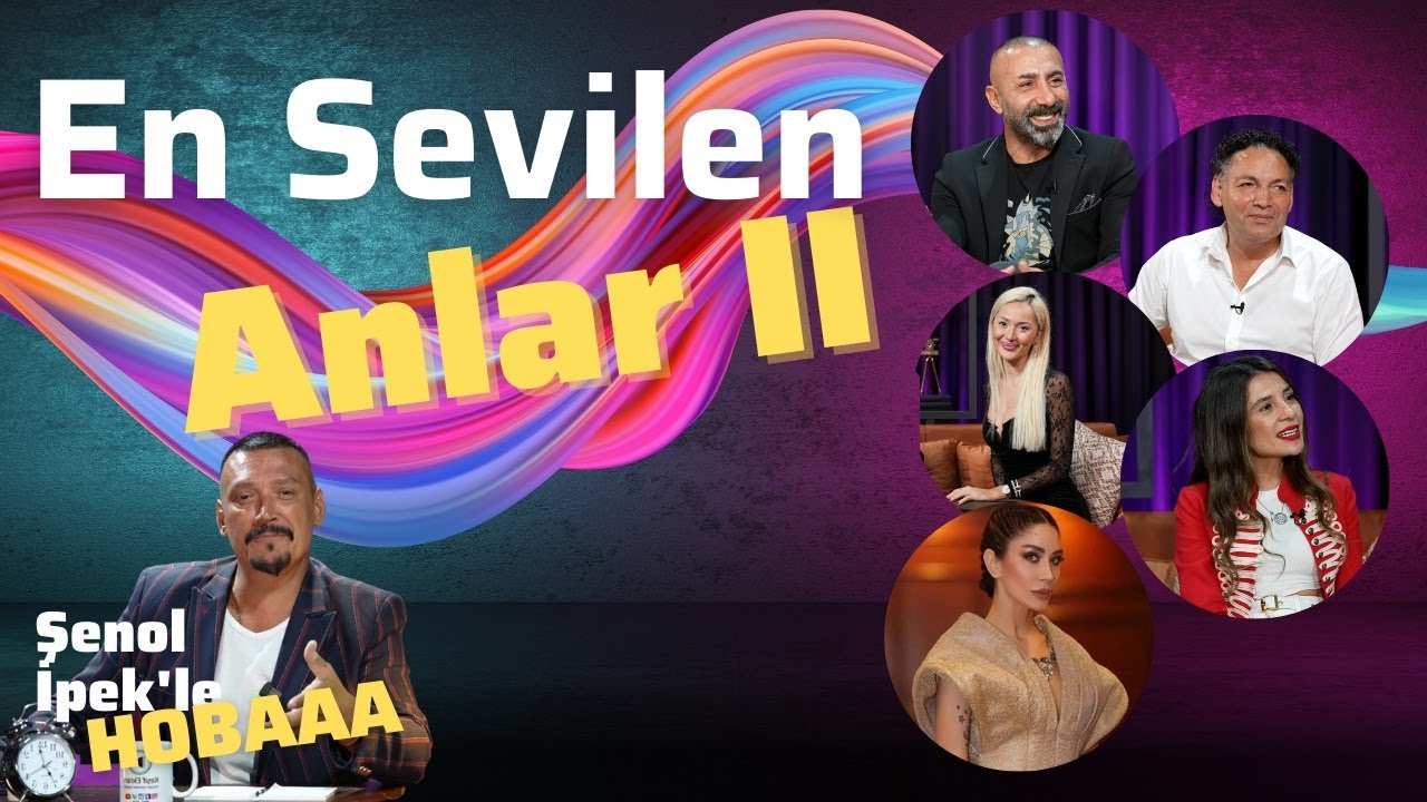Hobaaa En Sevilen Anlar - 2 | Ece G&uuml;rsel, Cansu Taşkın, Metin - Ceylan Yıldız, Vahe Kılı&ccedil;arslan