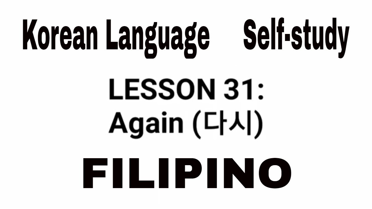 Lesson 31: Again (다시) Korean Language Tutorial Tagalog (EPS-TOPIK Filipino) Hangul Self-study