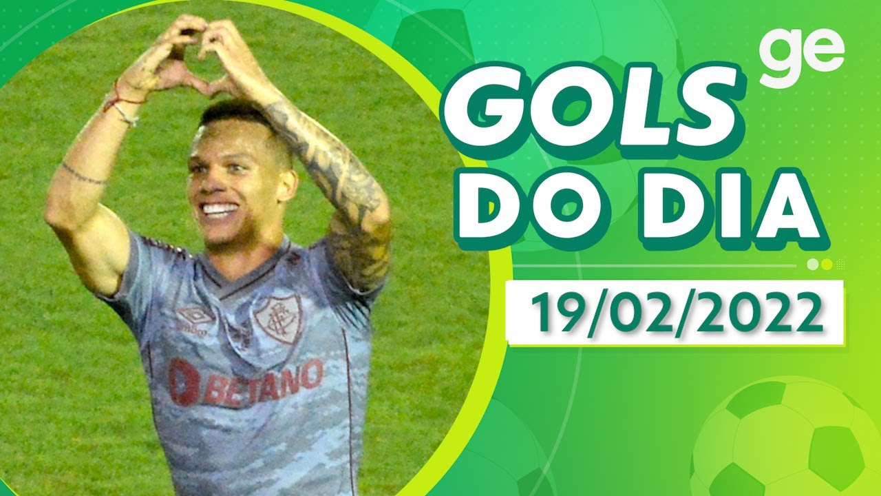 GOLS DO DIA 19/02/2022 | LISTAS | ge.globo