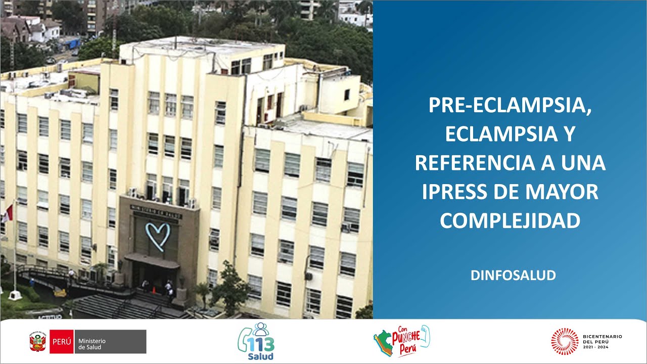 PRE-ECLAMPSIA, ECLAMPSIA Y REFERENCIA A UNA IPRESS DE MAYOR COMPLEJIDAD