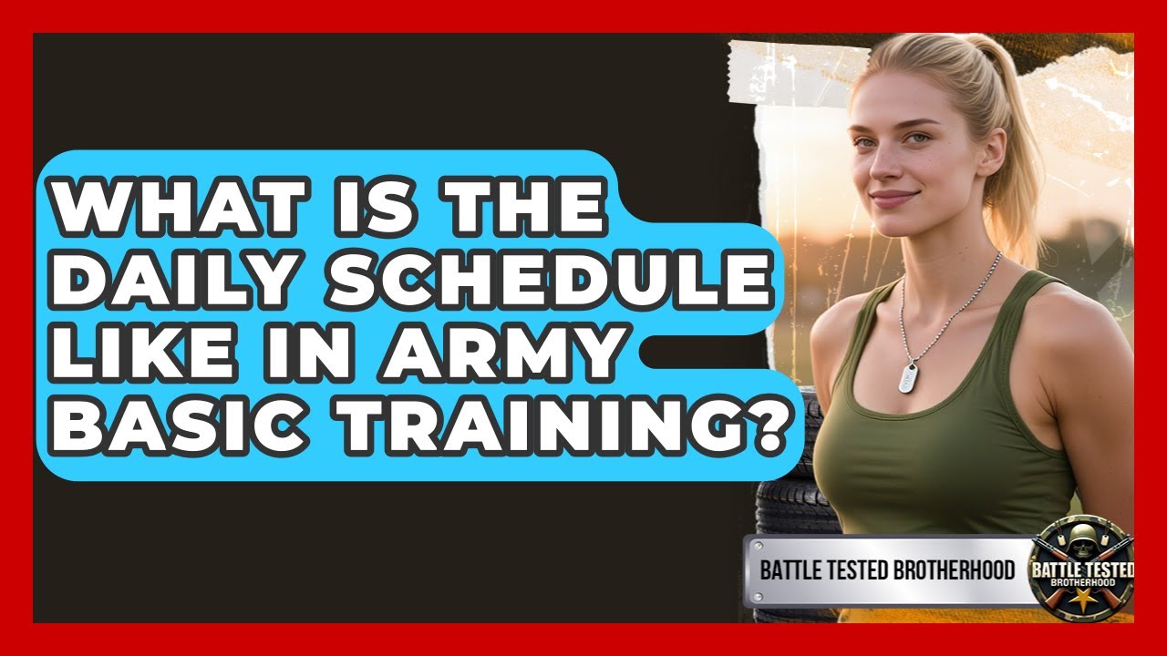 What Is the Daily Schedule Like in Army Basic Training? - Battle Tested Brotherhood
