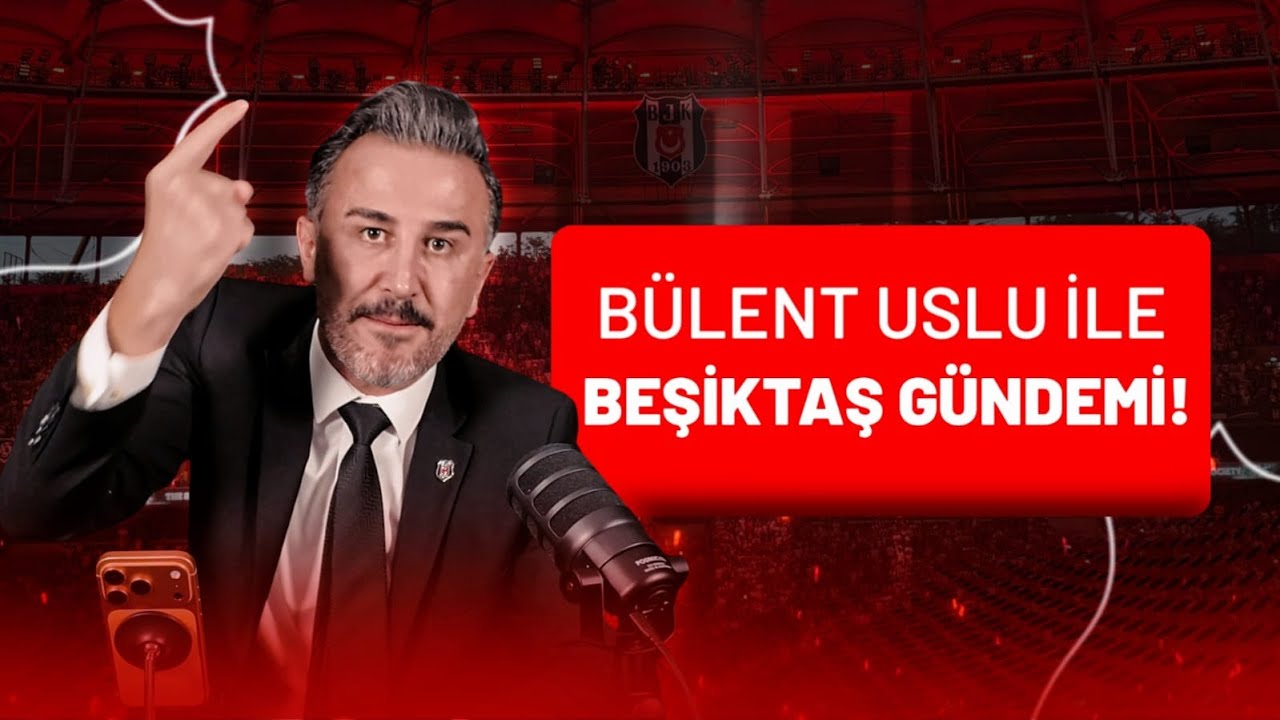 RAFA'YI B&Uuml;Y&Uuml;K İHTİMAL G&Ouml;NDERECEKLER! | B&uuml;lent Uslu ile Beşiktaş G&uuml;ndemi