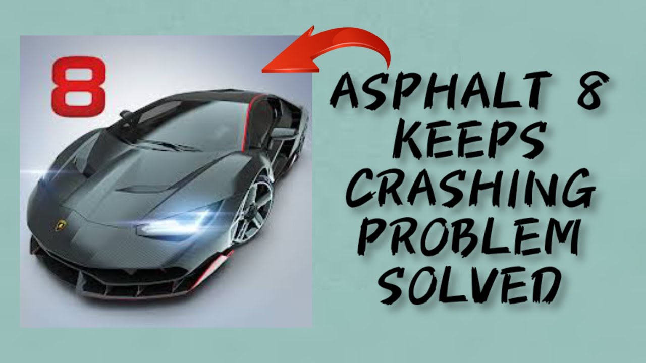 How To Solve Asphalt 8 App Keeps Crashing Problem || Rsha26 Solutions