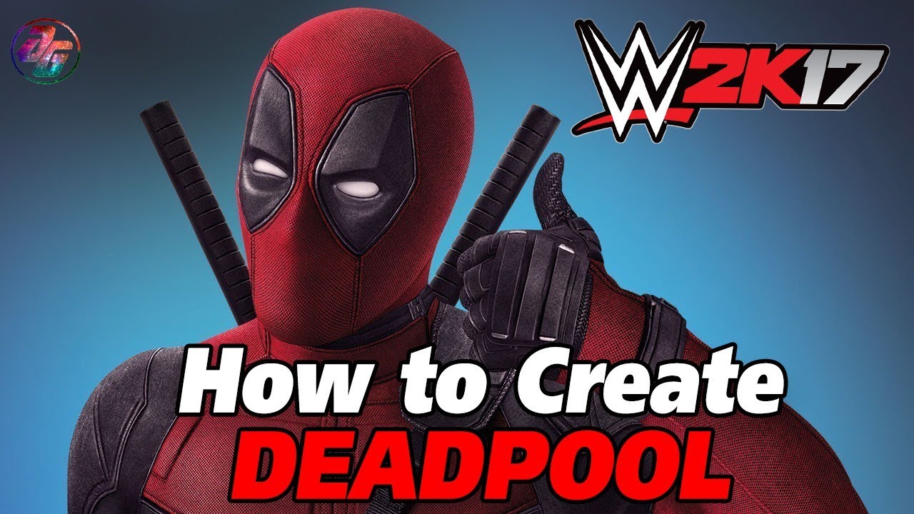 WWE 2K17 | How to create Deadpool (Without Custom Logo & Mod-PC) ✔