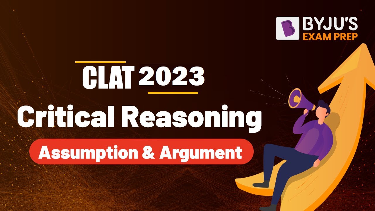 CLAT 2023 | Assumption & Argument  | Critical Reasoning for Law Exams 2023 | BYJU'S Exam Prep