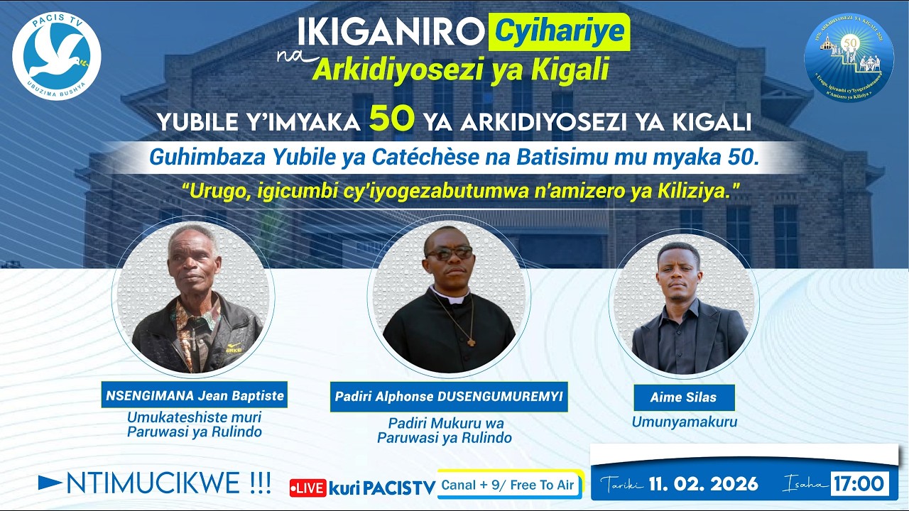 YUBILE Y'IMYAKA 50 YA ARKIDIYOSEZI YA KIGALI: URUGO IGICUMBI CY'IYOGEZABUTUMWA N'AMIZERO YA KILIZIYA