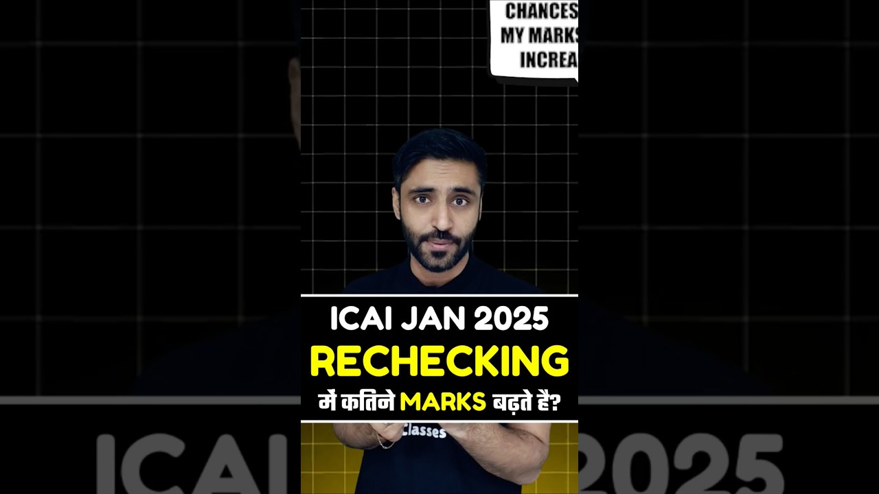 ICAI JAN 2025 Rechecking: Kitne Marks Badhenge?