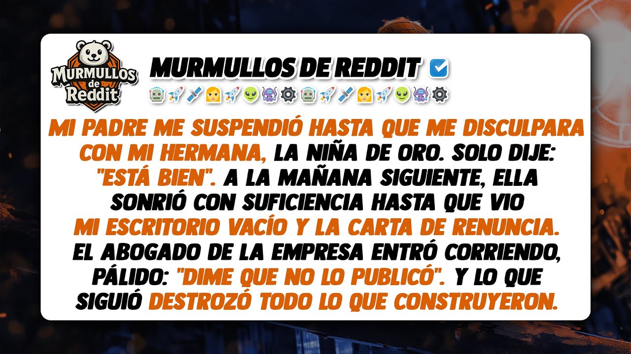 Mi padre me suspendió hasta que me disculpara con mi hermana. Dije: 