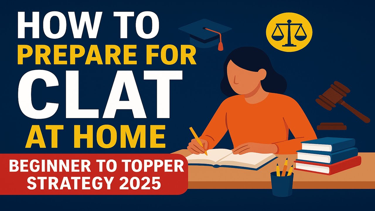How to Prepare for CLAT at Home | Beginner to Topper Strategy 2025