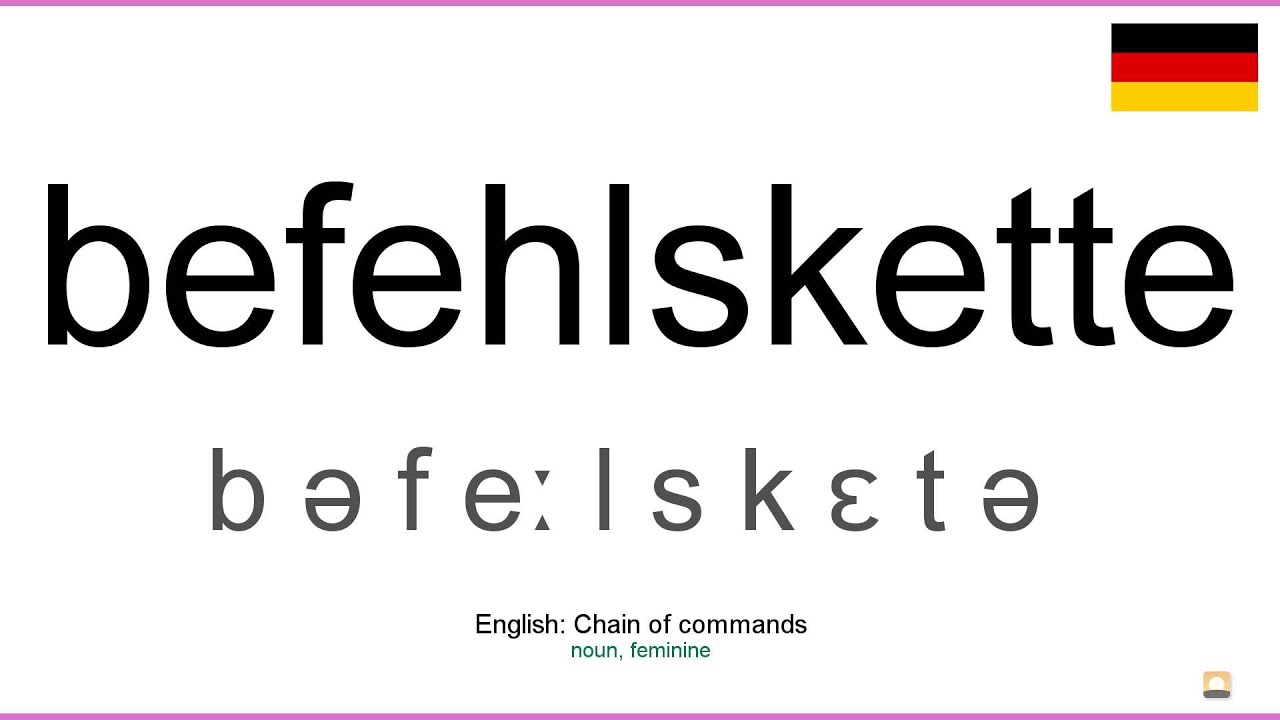 How to pronounce: Befehlskette (German)