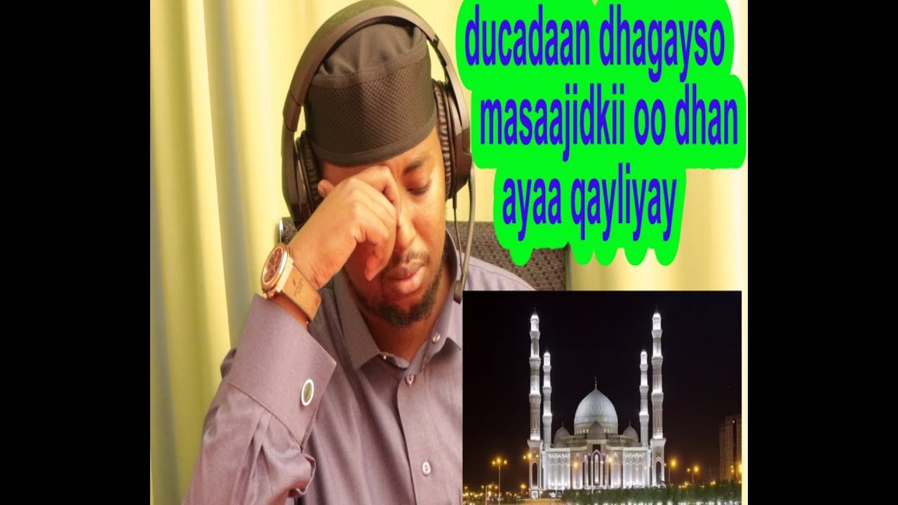 duco ay kaqayliyeen  dadkii kutukanaayay masaajidka by sheikh caydaruus