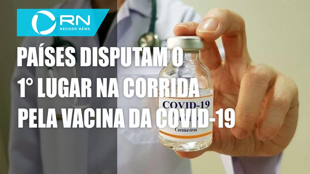 Pa&iacute;ses disputam o 1&ordm; lugar na corrida pela vacina da Covid 19
