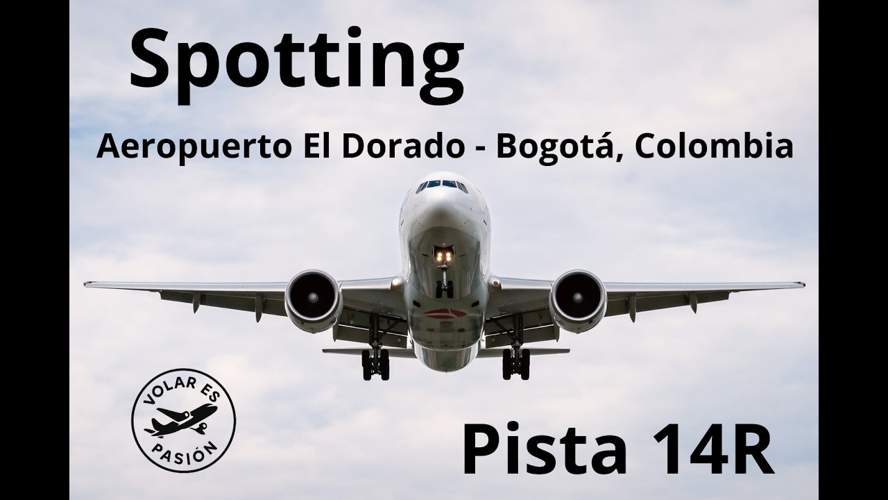 Spotting / Aeropuerto El Dorado / Bogotá - Colombia 🇨🇴 / Pista 14R