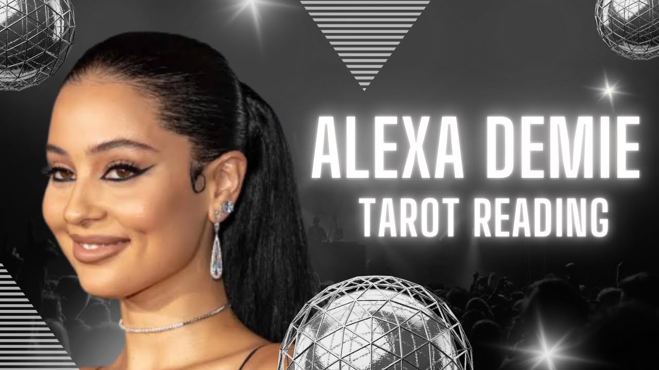 Alexa Demie, Where Have you Been?! - Psychic/Tarot Reading