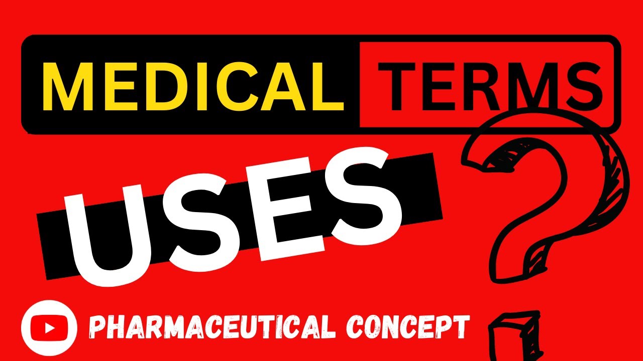 MEDICAL TERMS & USES Pharmaceutical Concept [2023] | PC [2025]