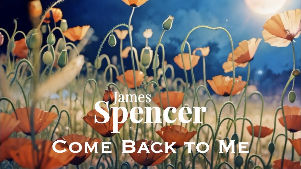 Come Back to Me - James Spencer