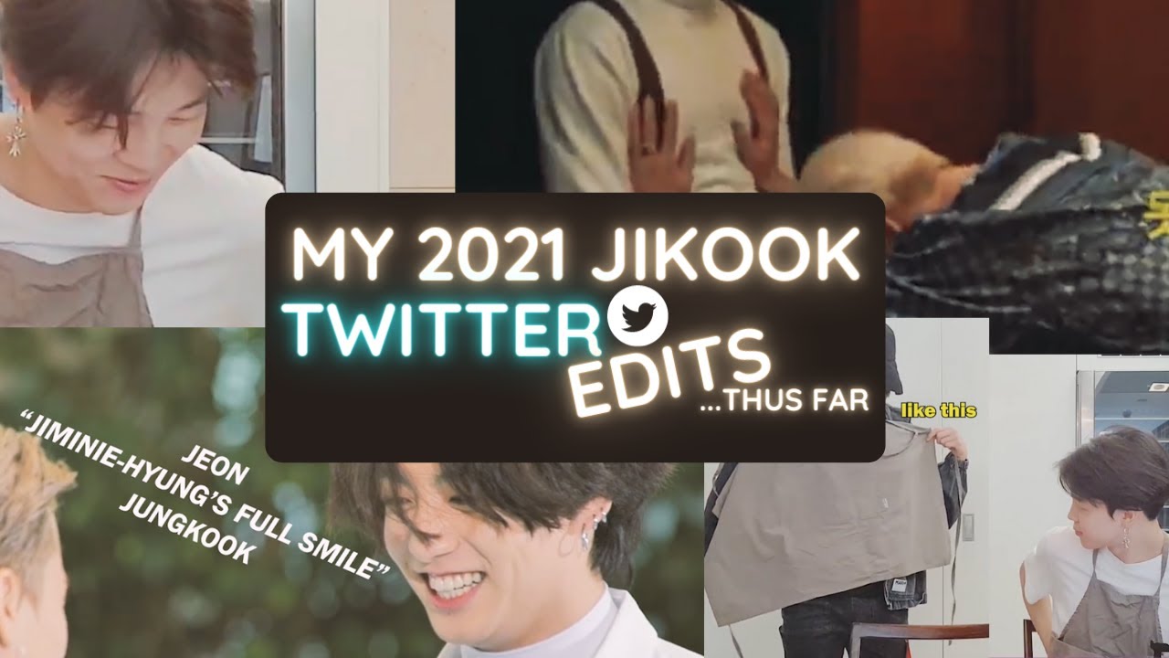 My 2021 Jikook/Kookmin Twitter Edits