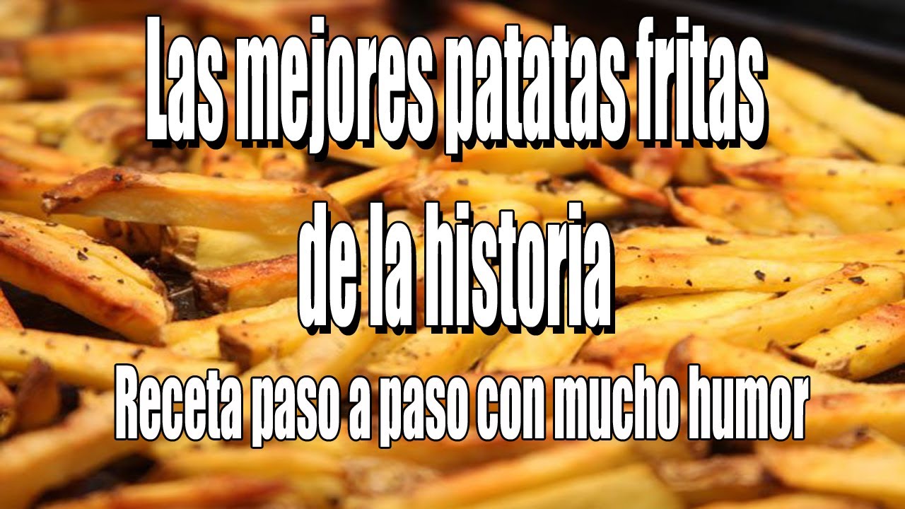 LAS MEJORES PATATAS FRITAS DE LA HISTORIA | RECETA PASO A PASO CON MUCHO HUMOR Y TROLEOS